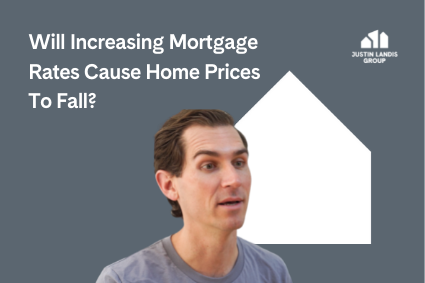 Will Increasing Mortgage Rates Cause Home Prices To Fall?