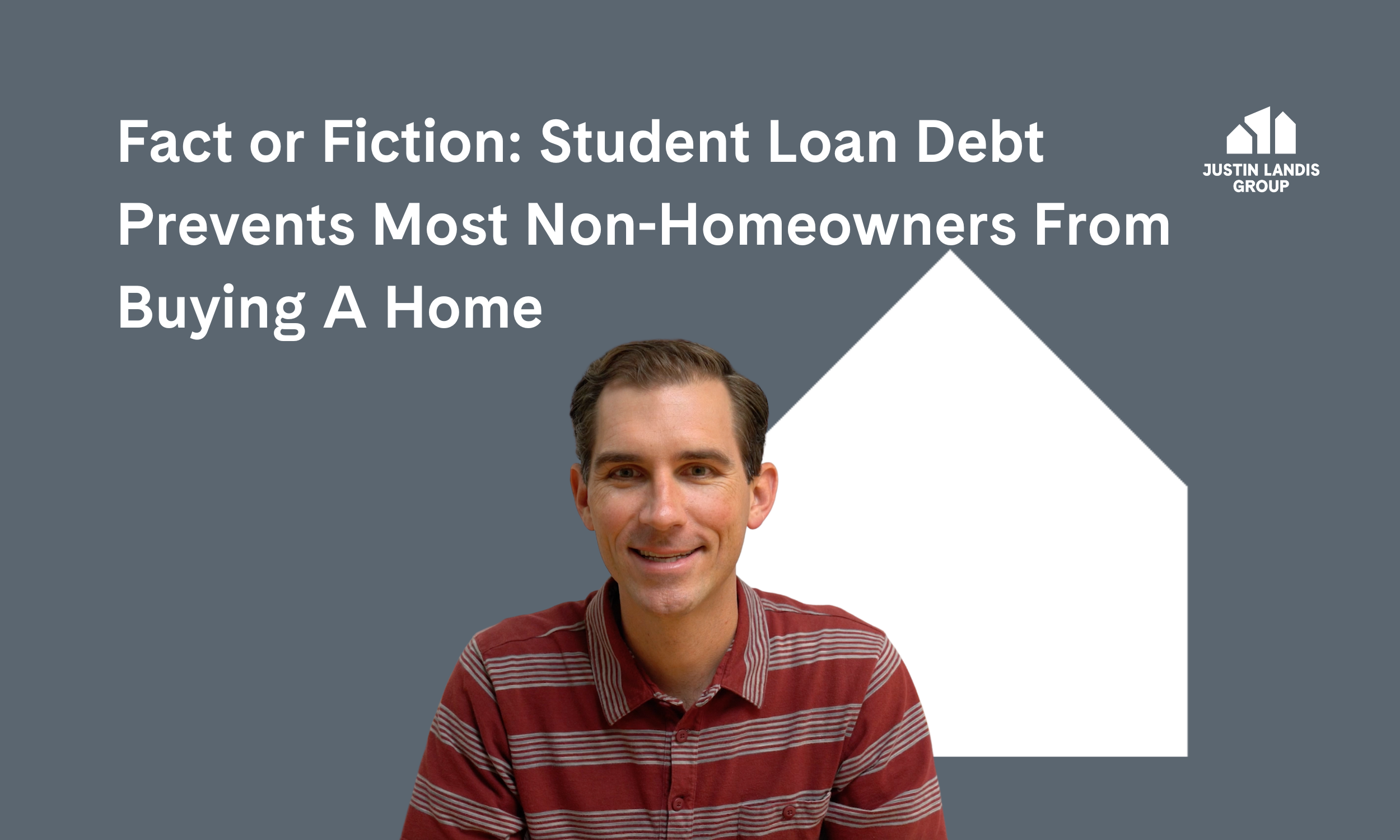 Fact or Fiction: Student Loan Debt Prevents Most Non-Homeowners From Buying A Home