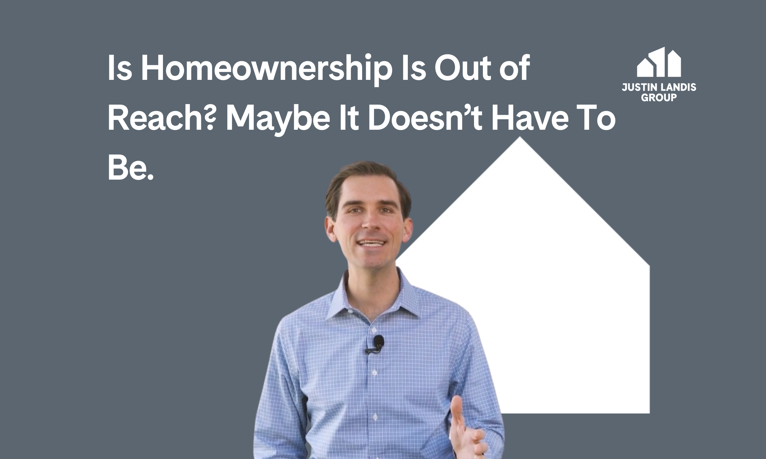 Is Homeownership Is Out of Reach? Maybe It Doesn’t Have To Be.