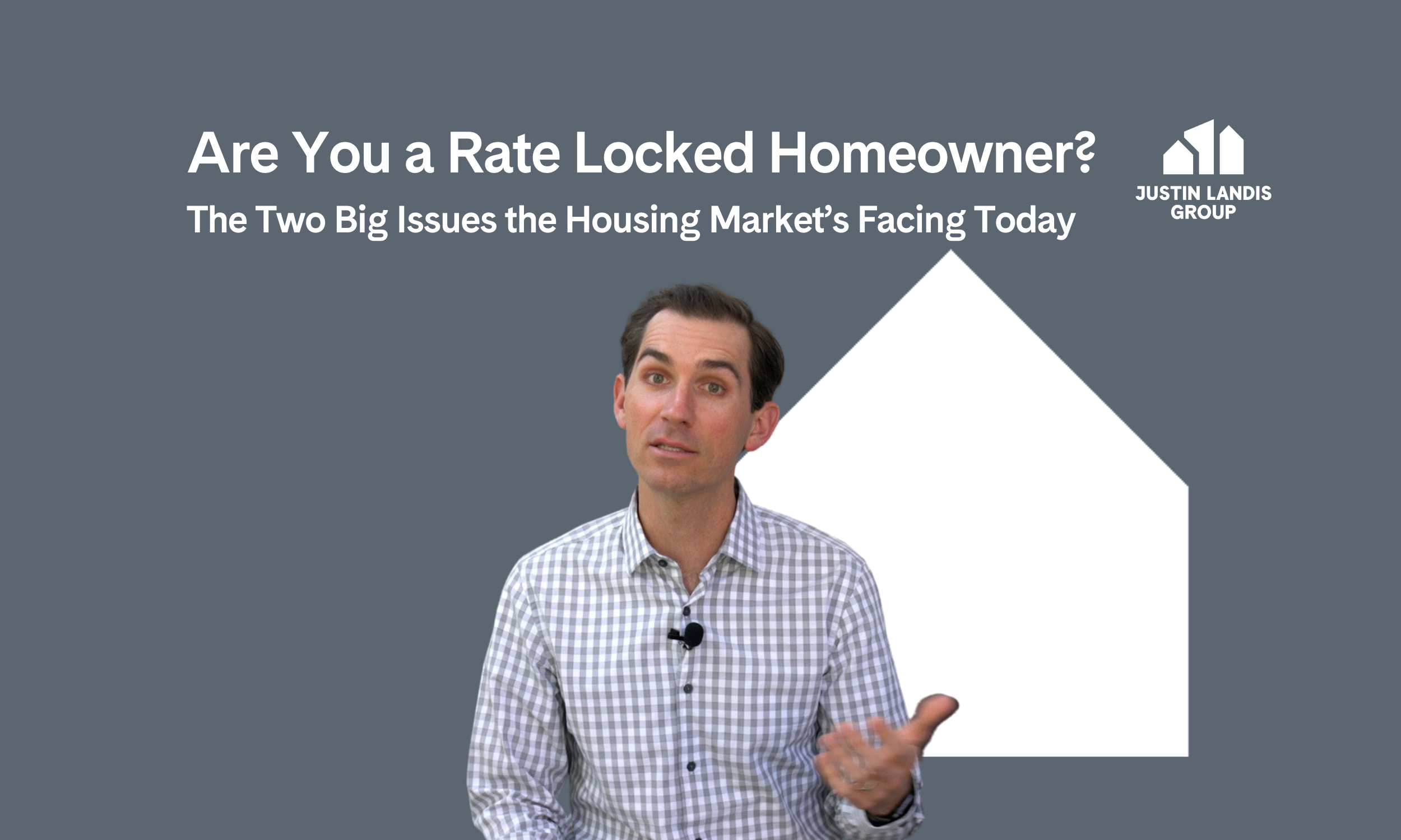 Are You a Rate Locked Homeowner?  The Two Big Issues the Housing Market’s Facing Today