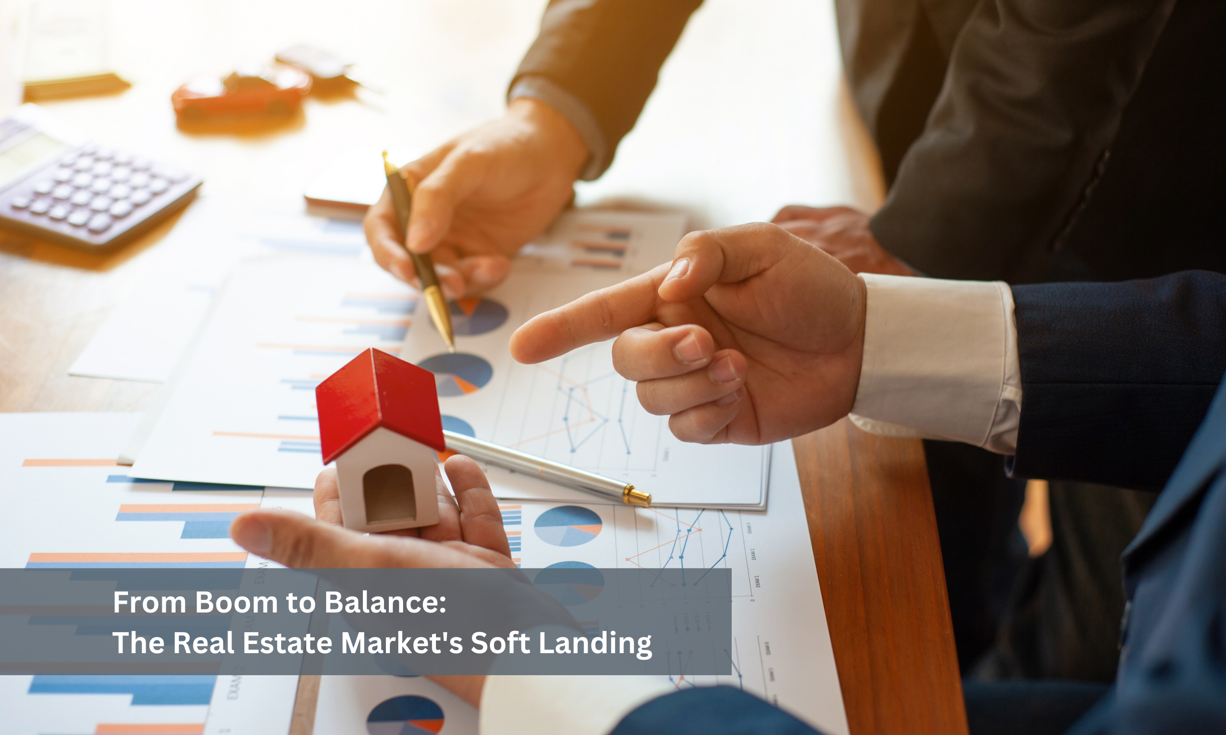 From Boom to Balance: The Real Estate Market's Soft Landing