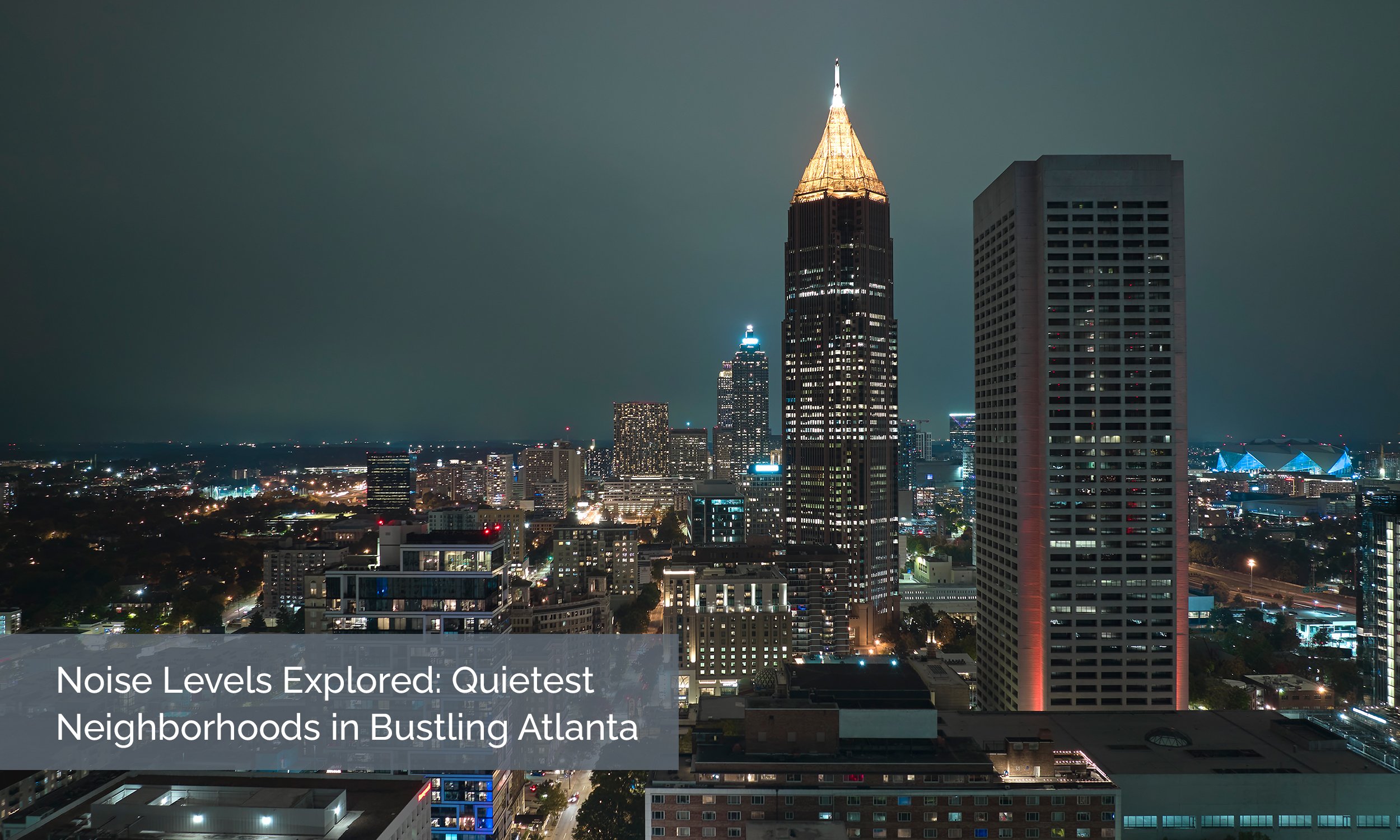 Noise Levels Explored: Quietest Neighborhoods in Bustling Atlanta