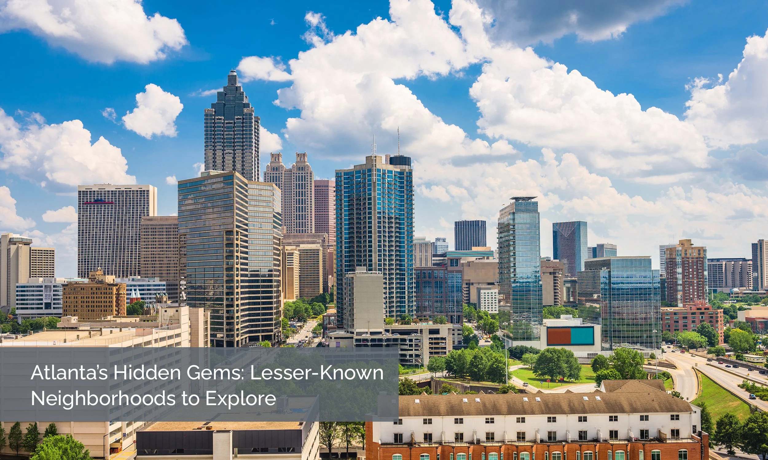 Atlanta’s Hidden Gems: Lesser-Known Neighborhoods to Explore