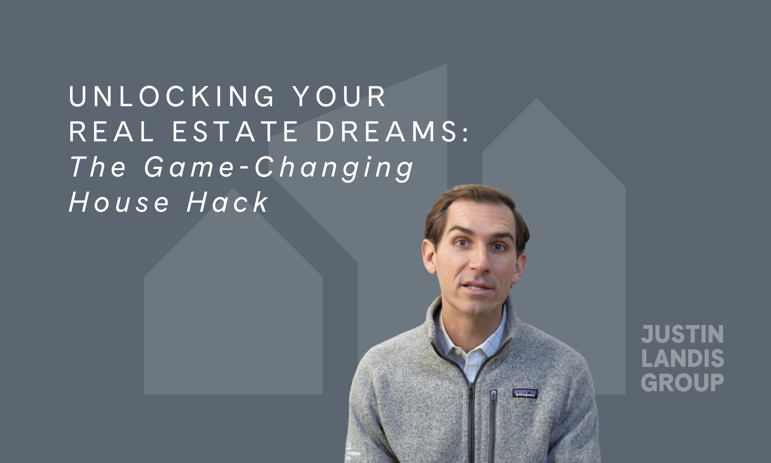Unlocking Your Real Estate Dreams: The Game-Changing House Hack