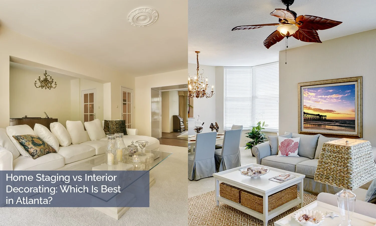 Home Staging vs Interior Decorating: Which Is Best in Atlanta?