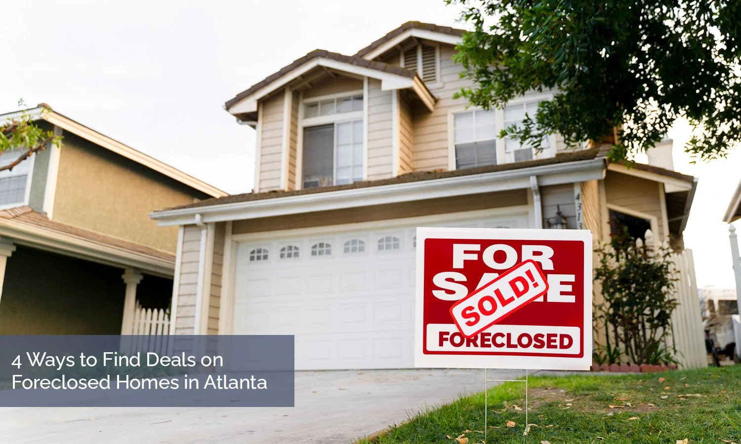 4 Ways to Find Deals on Foreclosed Homes in Atlanta