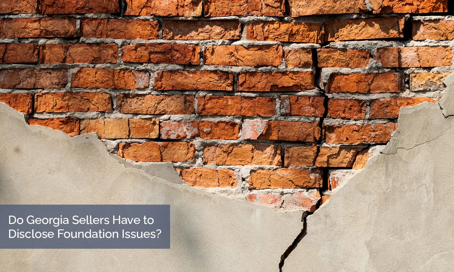 Do Georgia Sellers Have to Disclose Foundation Issues?