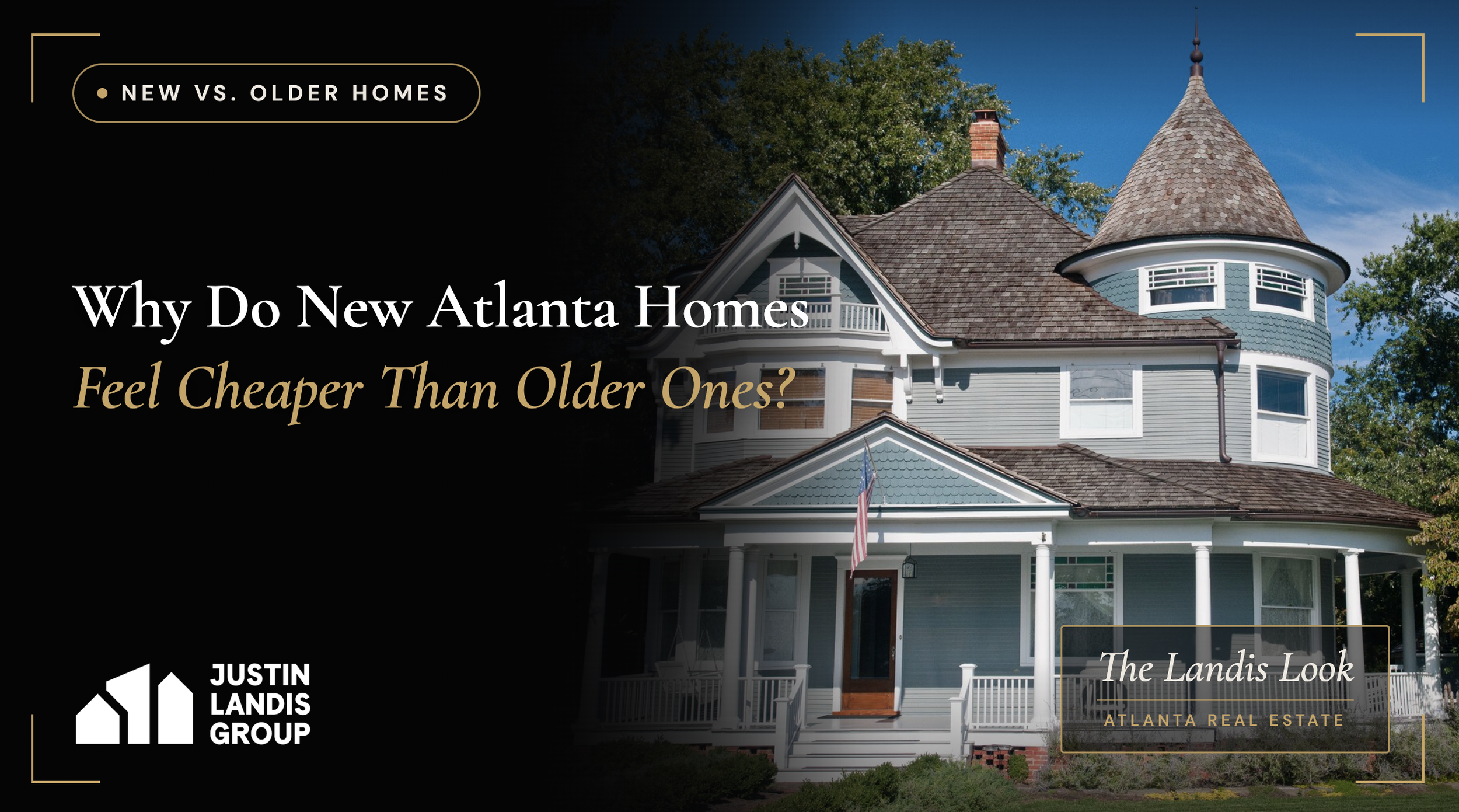 Why Do New Atlanta Homes Feel Cheaper Than Older Ones?