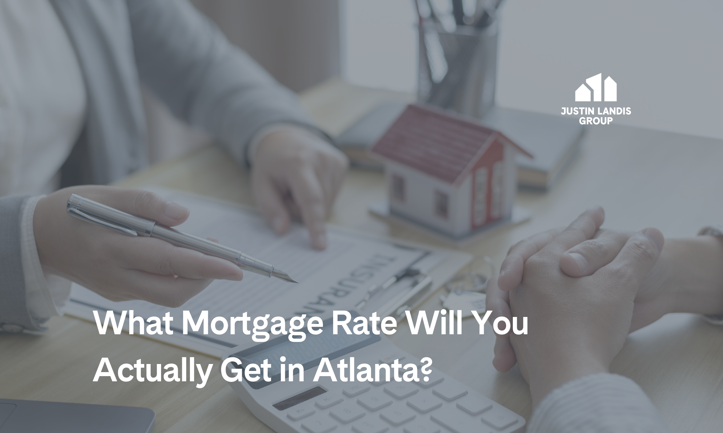 What Mortgage Rate Will You Actually Get in Atlanta?