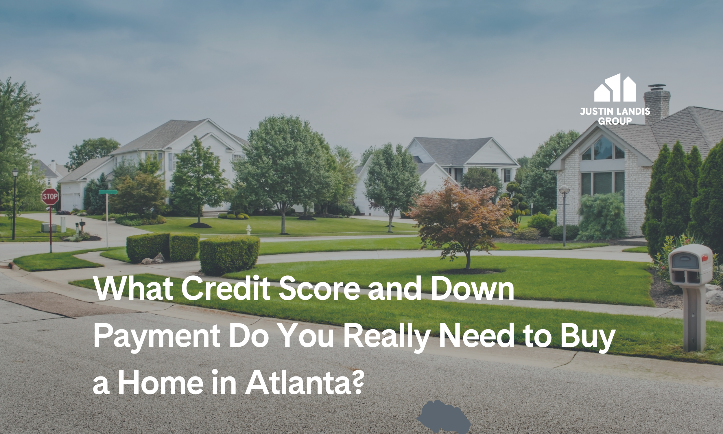 What Credit Score and Down Payment Do You Really Need to Buy a Home in Atlanta?