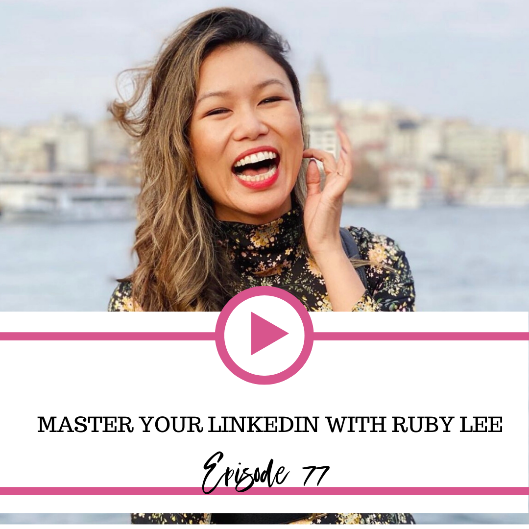 The Fierce Business Babe Podcast Ep 77: Master Your LinkedIn With Ruby Lee