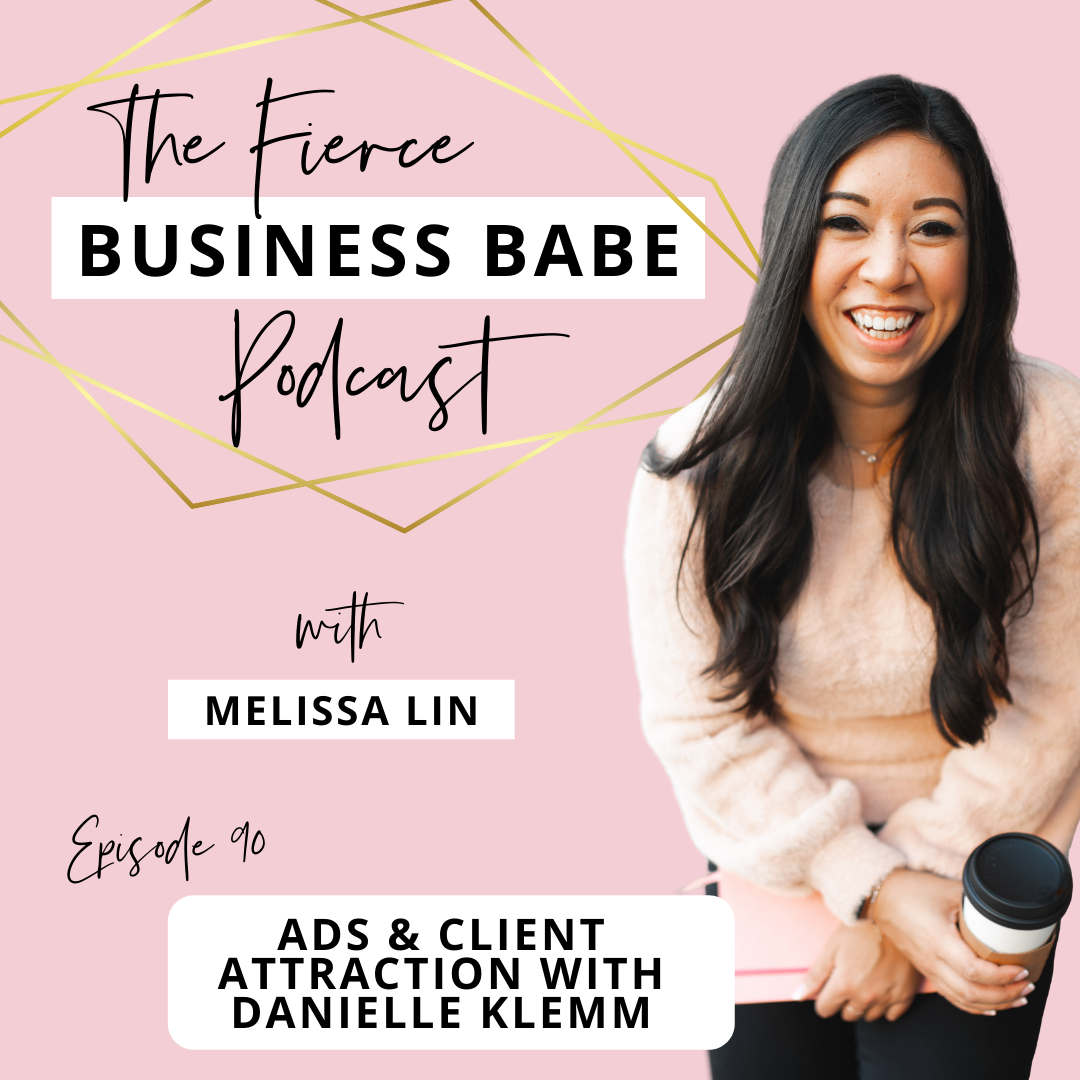 The Fierce Business Babe Podcast Ep 90: Ads &amp; Client Attraction With Danielle Klemm