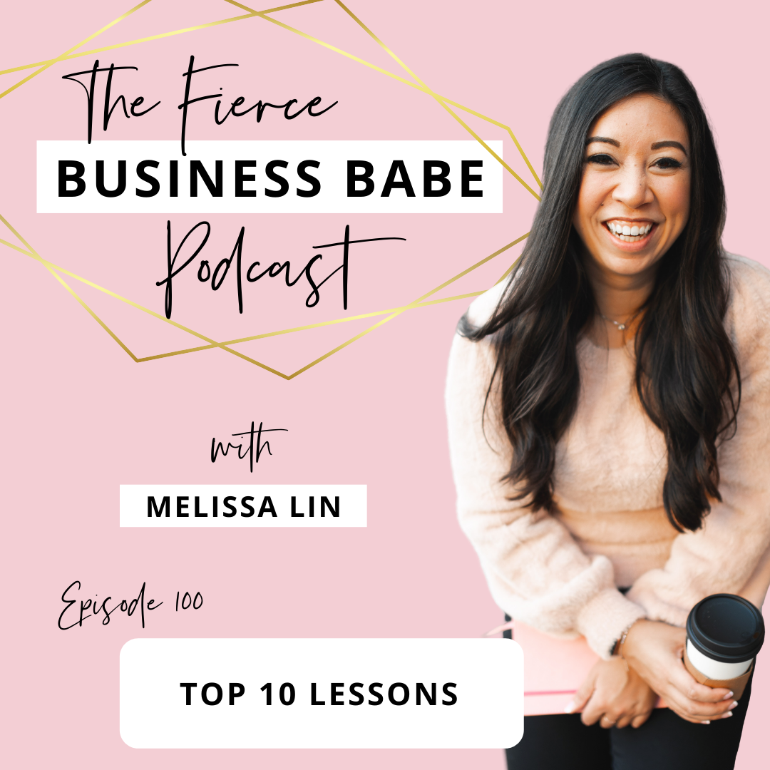 The Fierce Business Babe Podcast Ep 100: Top 10 Lessons