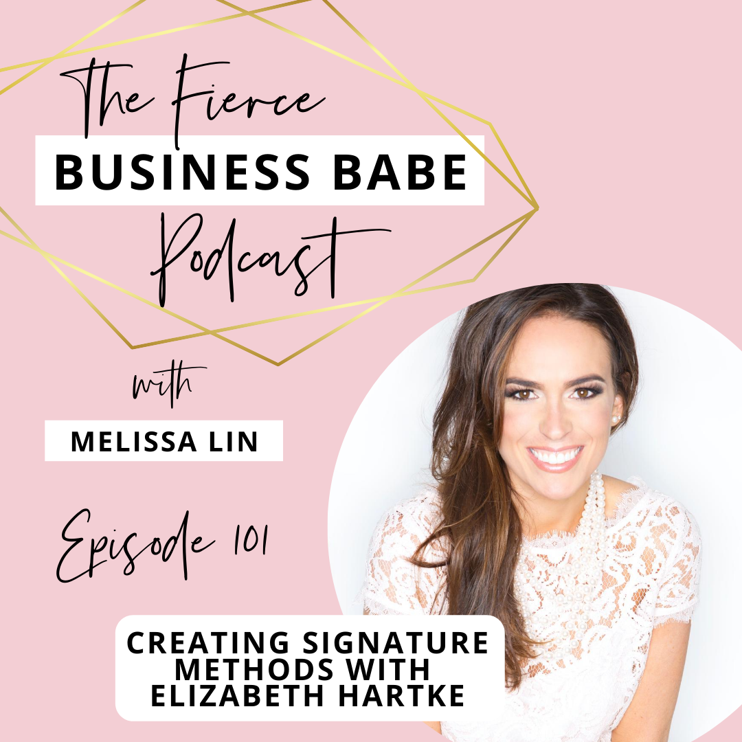 The Fierce Business Babe Podcast Ep 101: Creating Signature Methods With Elizabeth Hartke