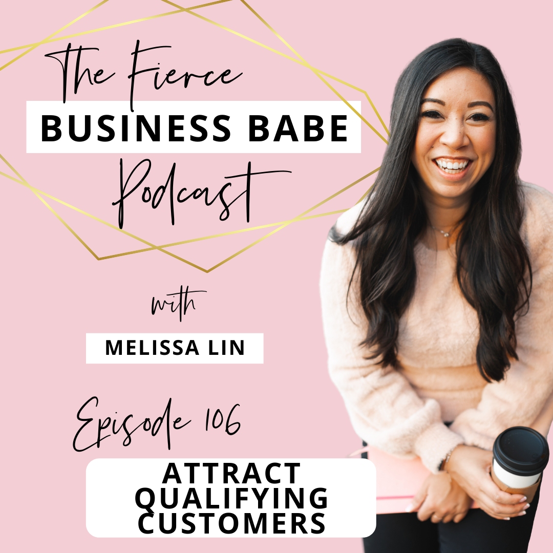 The Fierce Business Babe Podcast Ep 106: Attract Qualifying Leads
