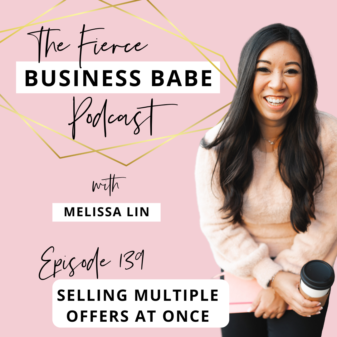The Fierce Business Babe Podcast Ep 139: Selling Multiple Offers At Once