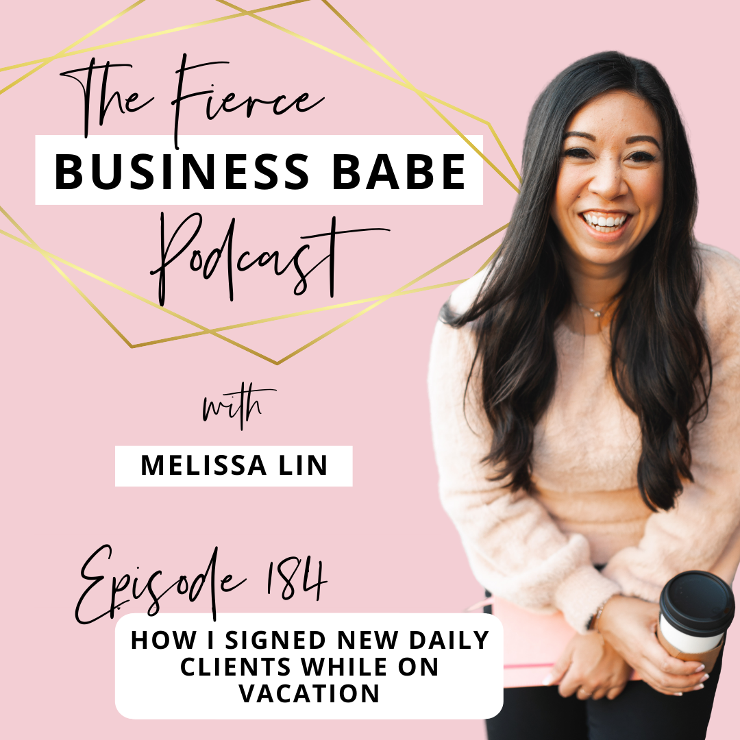 The Fierce Business Babe Podcast Ep 184: How I Signed New Daily Clients While on Vacation