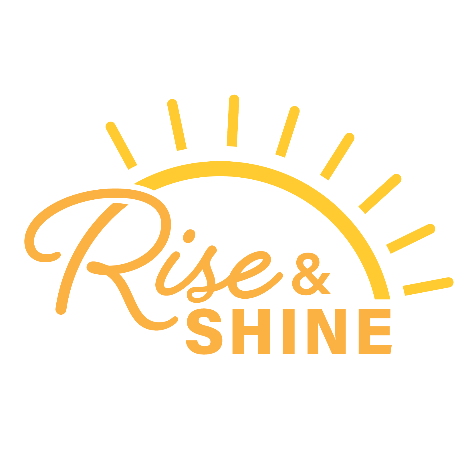 Rise &amp; Shine