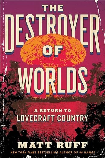The Destroyer of Worlds: A Return to Lovecraft Country (Lovecraft Country, 2)