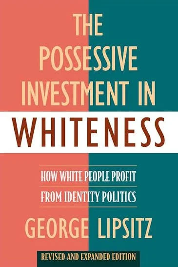 The Possessive Investment in Whiteness.jpeg