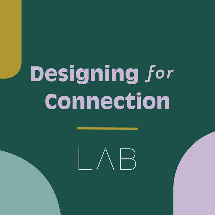 LAB Talks: Designing for Connection