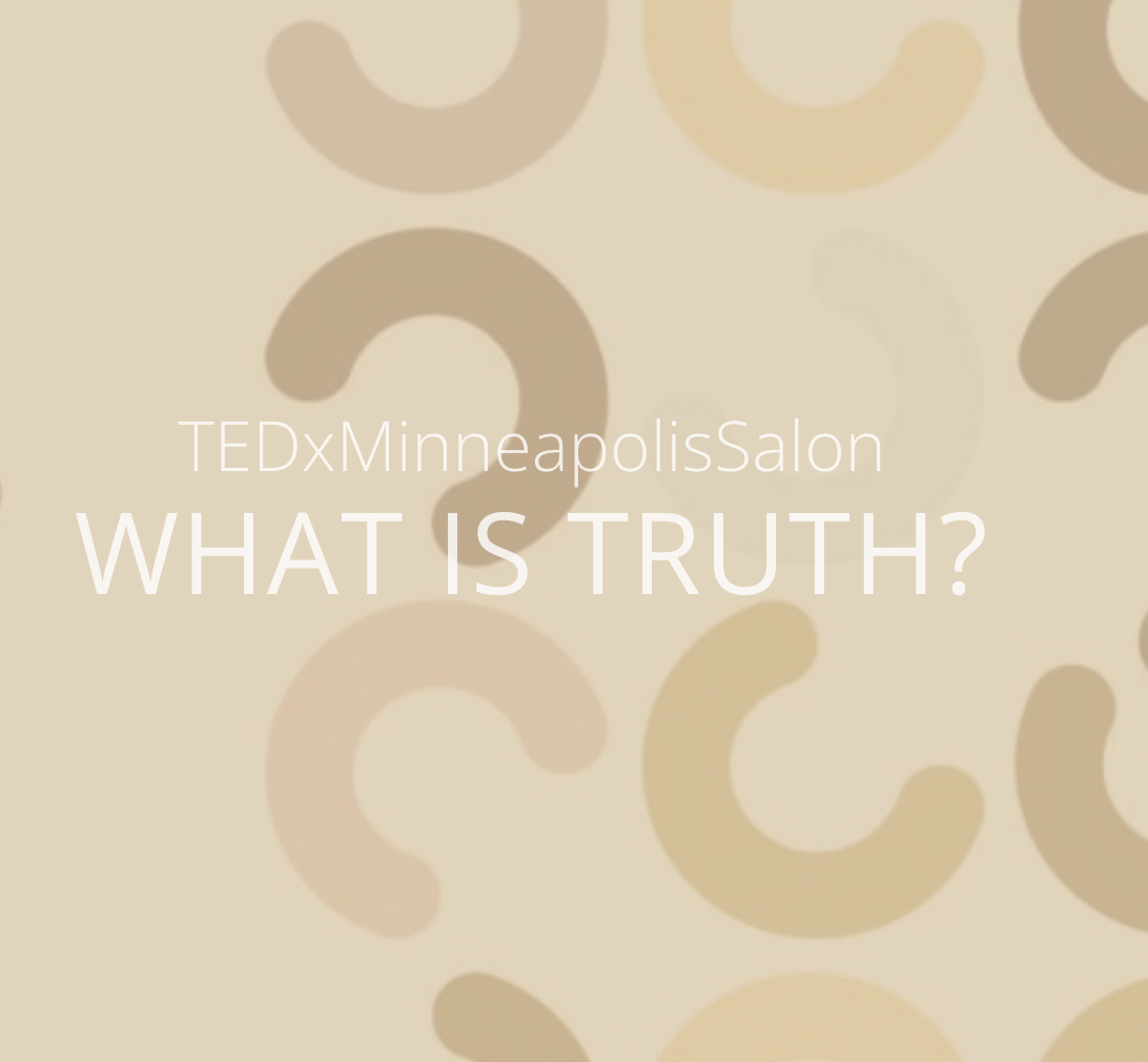 TEDx Salon: What is Truth?