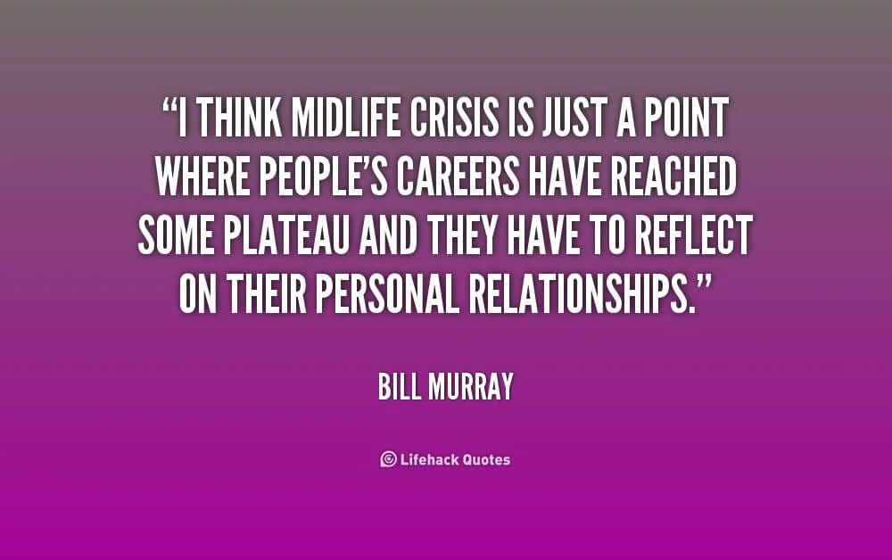 Bill Murray Quote on Mid Life Crisis and Career