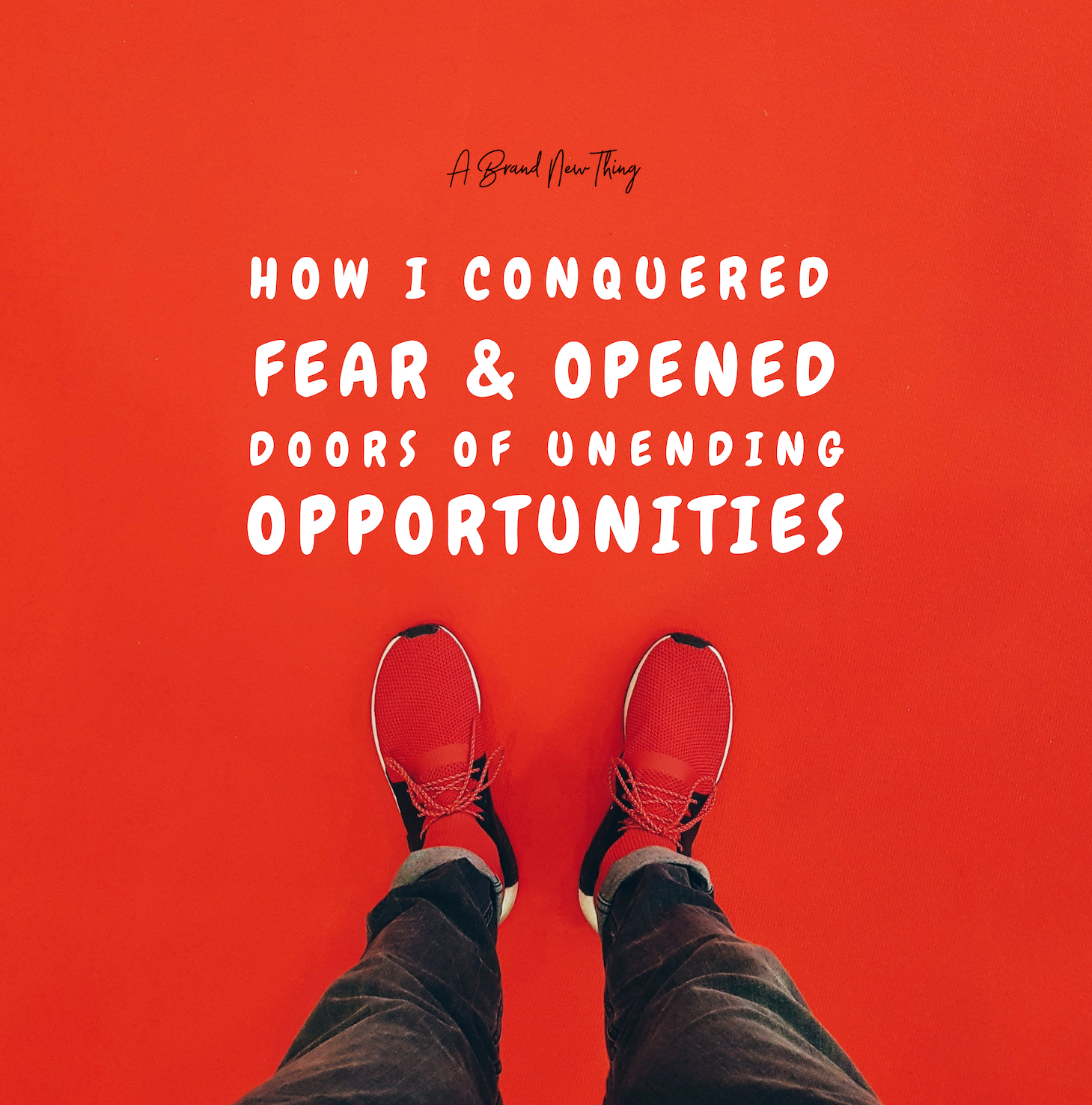 How I CONQUERED FEAR & OPENED DOORS OF UNENDING OPPORTUNITIES-5.png