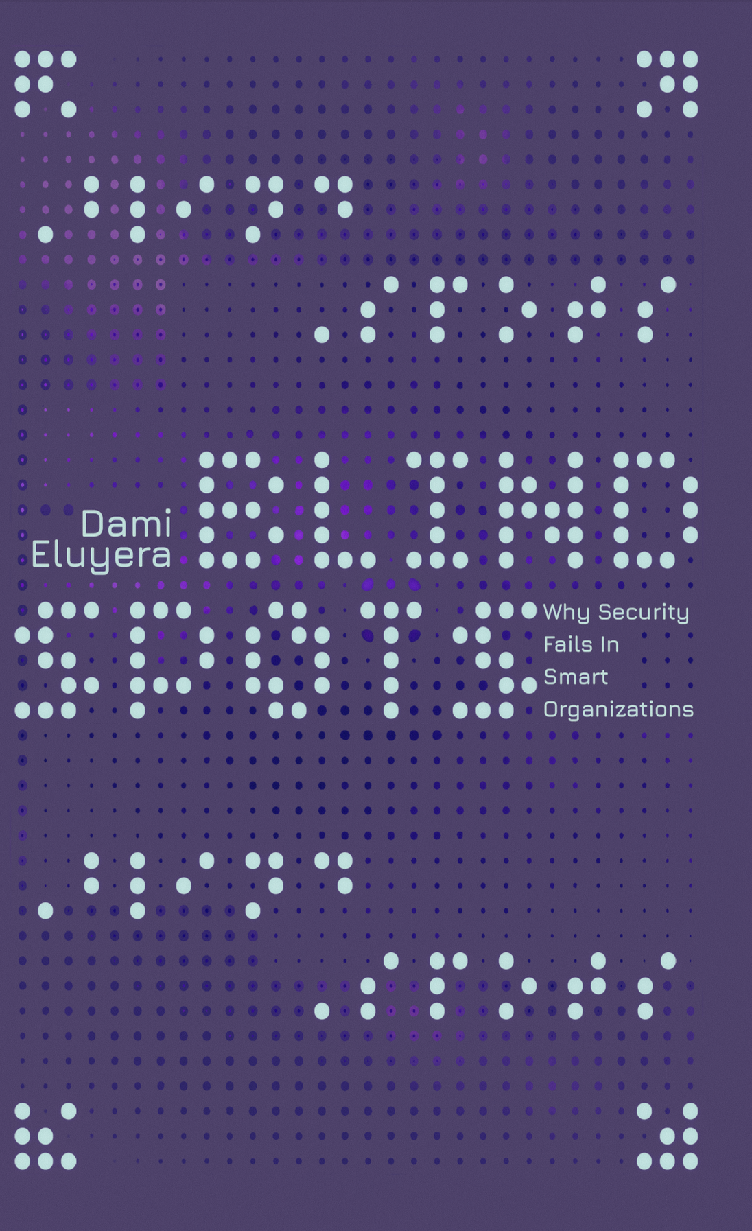 Blindspots: Why Security Still Fails in Smart Organizations | Cybersecurity & Human Risk Book