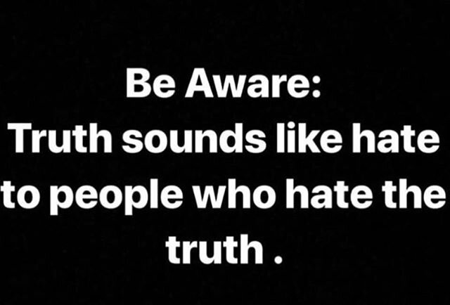 Don&rsquo;t HATE the messenger, up your game and change your TRUTH!