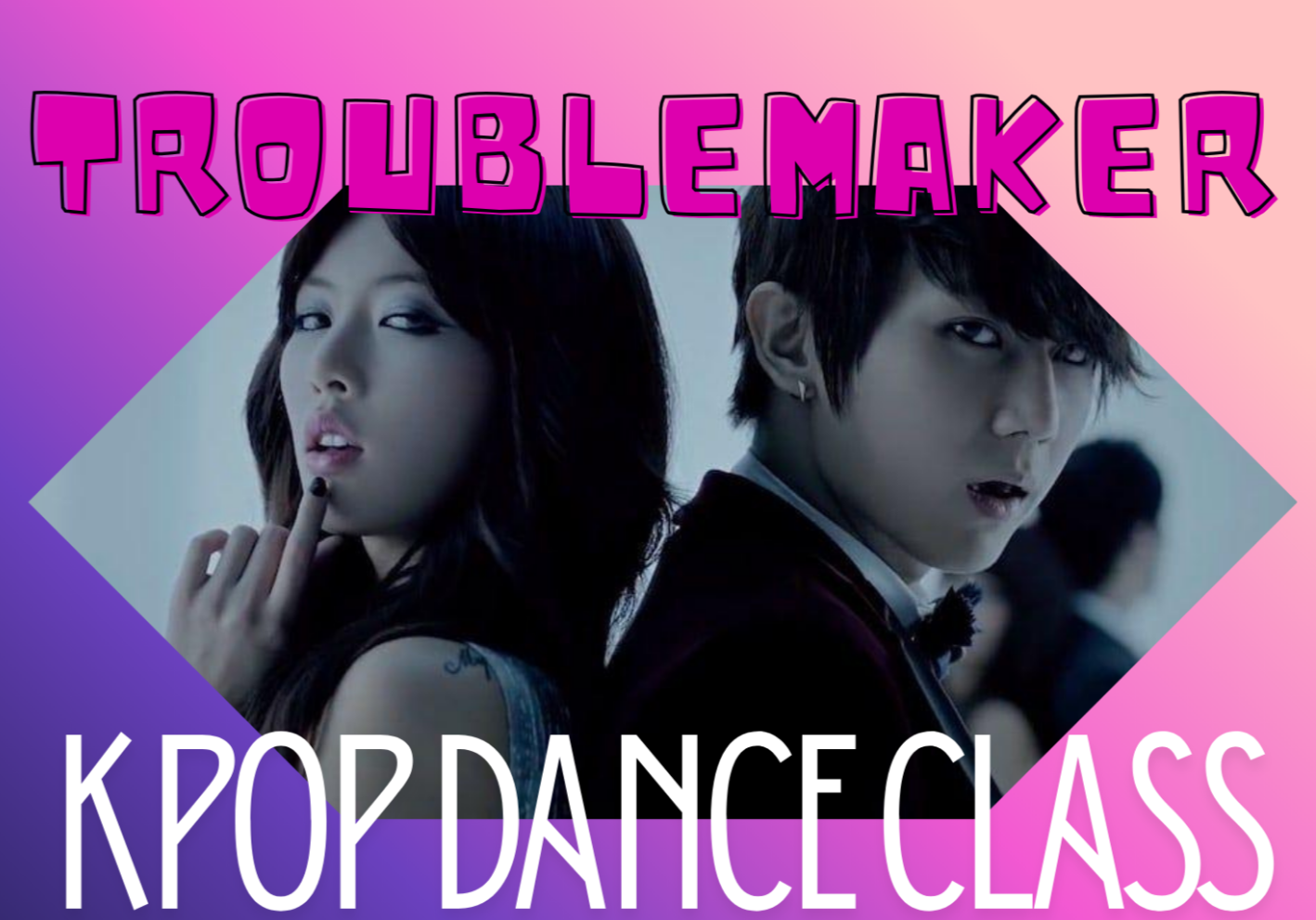Saturday, Aug. 29, "Trouble Maker" K-Pop Workshop