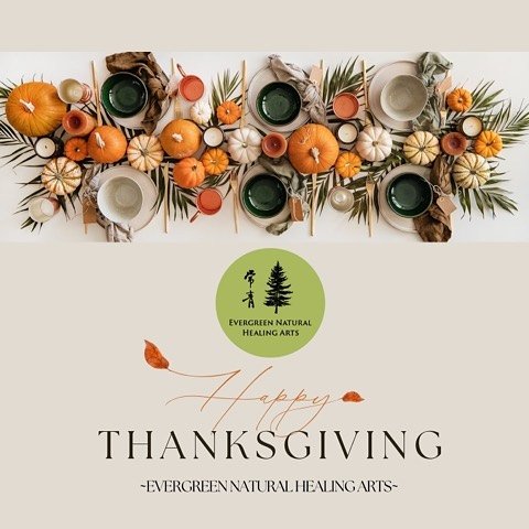 Happy Thanksgiving from the Evergreen Natural Healing Arts team!! 🧡🥧🍂