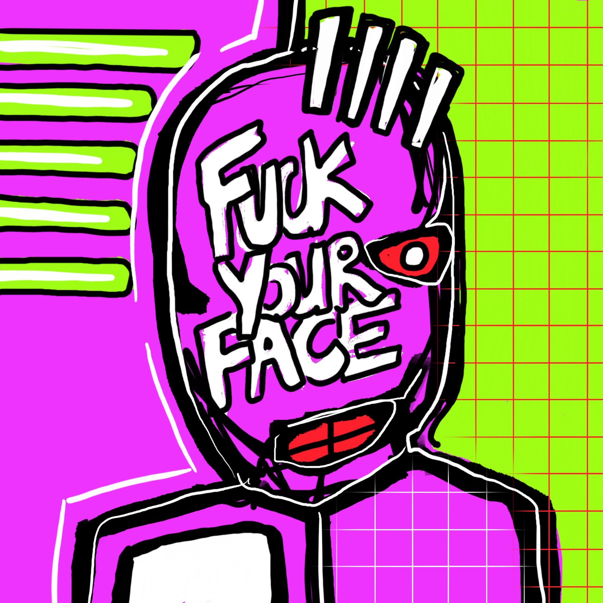 Fuck Your Face No. 10