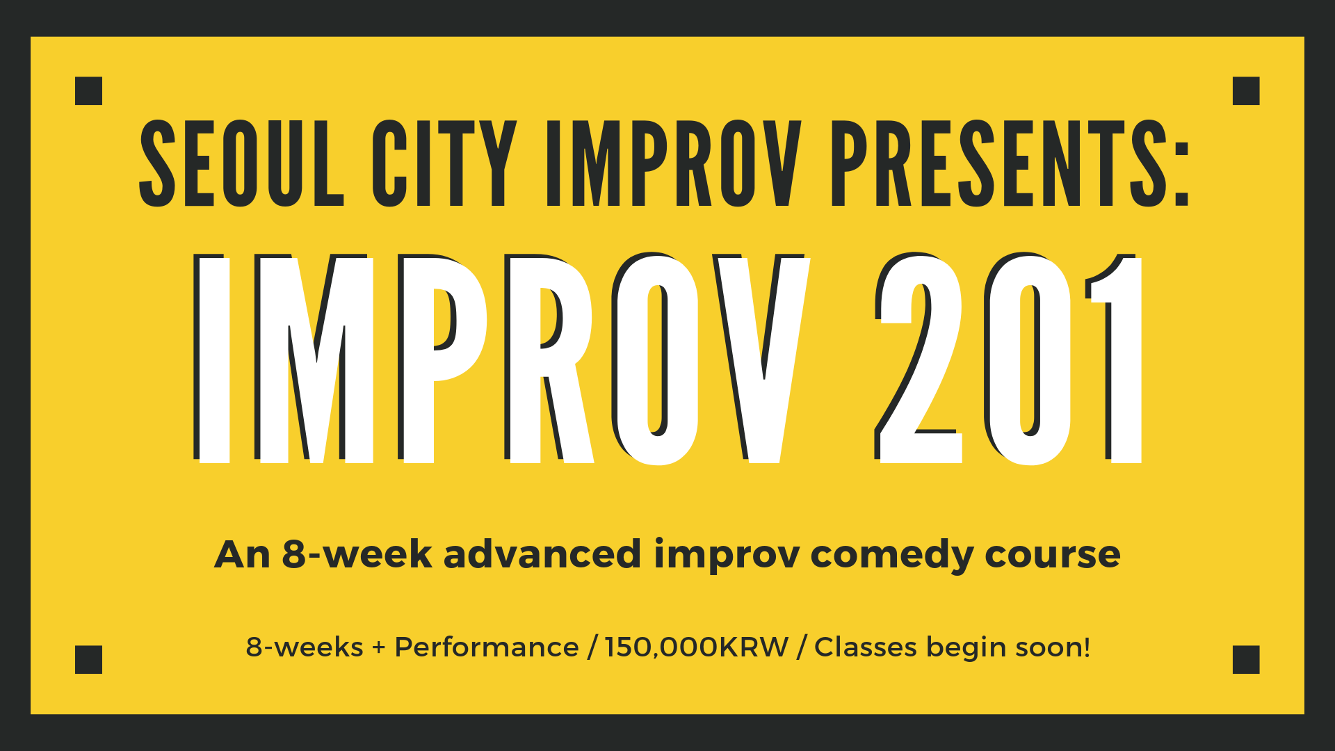 Improv 201 - An Improv Comedy Course by Seoul City Improv