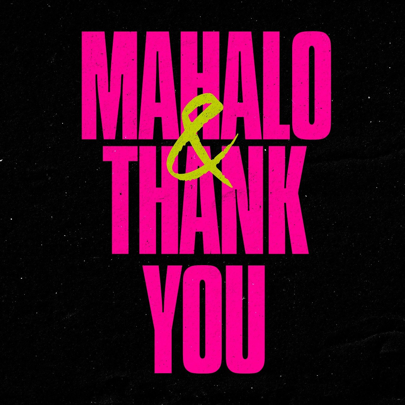 MAHALO &amp;
THANK YOU

To all the cast, crew, community, and sponsors for your support of the &lsquo;OHINA SHOWCASE this past week (and years)!

SPONSORS:

Hawai&lsquo;i Pacific Health
Shangri La
Kosasa Foundation
Creative Industries Hawai&lsquo;i
H