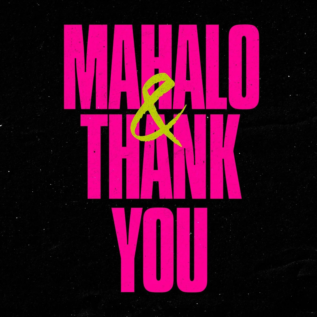 MAHALO &amp;
THANK YOU

To all the cast, crew, community, and sponsors for your support of the &lsquo;OHINA SHOWCASE this past week (and years)!

SPONSORS:

Hawai&lsquo;i Pacific Health
Shangri La
Kosasa Foundation
Creative Industries Hawai&lsquo;i
H