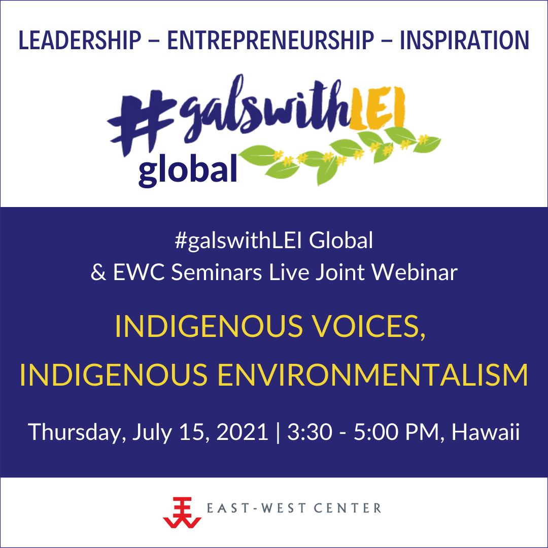 #galswithLEI Global &amp; EWC Seminars Live Joint Webinar:  Indigenous Voices, Indigenous Environmentalism