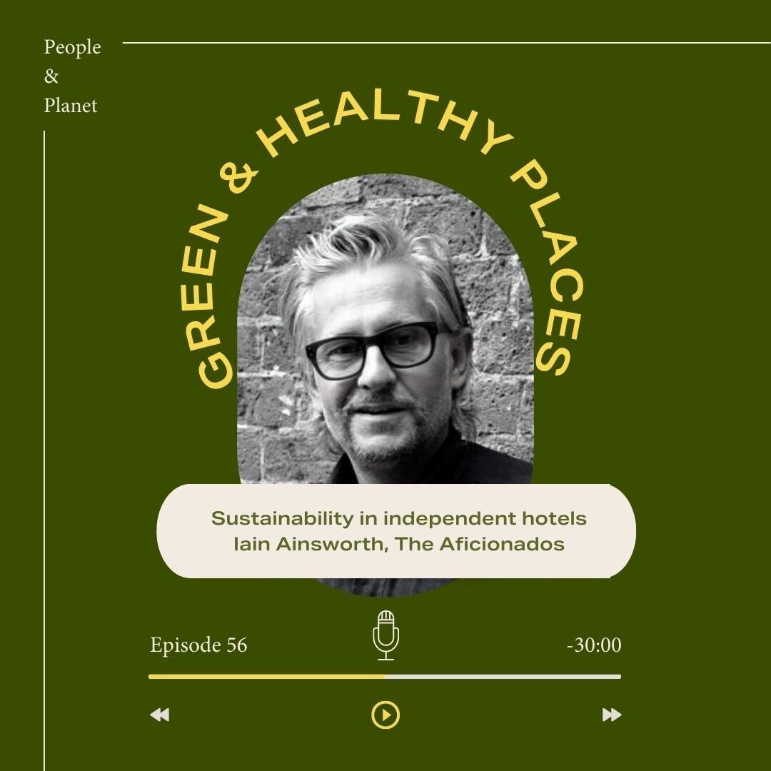 In this episode of the Green &amp; Healthy Places podcast I&rsquo;m in London talking to boutique hotel expert Iain Ainsworth.

Iain is the Founder of The Aficionados (2015-present) a reference for travel culture and lifestyle that promotes neat edit