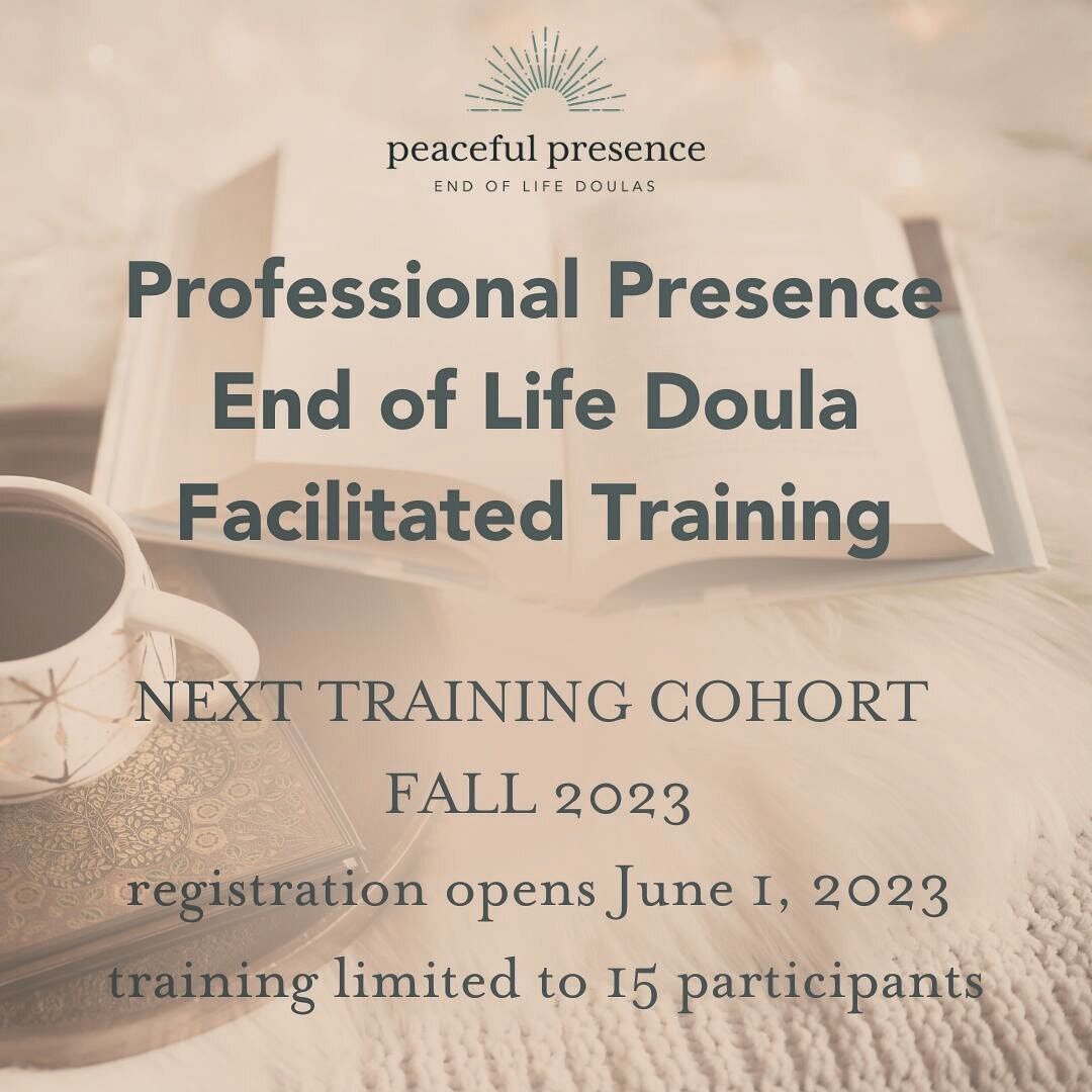 Our next facilitated Professional Presence End of Life Doula Training is coming this Fall! Registration opens June 1, 2023; space is limited to just 15 participants.

If you would like to be notified when we open registration, please email us at info