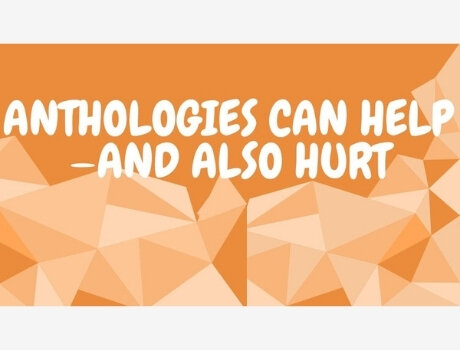 Anthologies Can Help—and Also Hurt