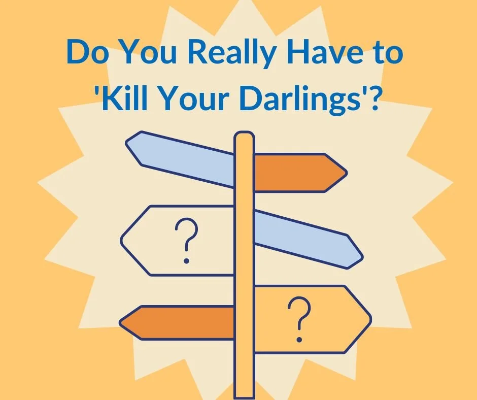Do You Always Have to ‘Kill Your Darlings’?