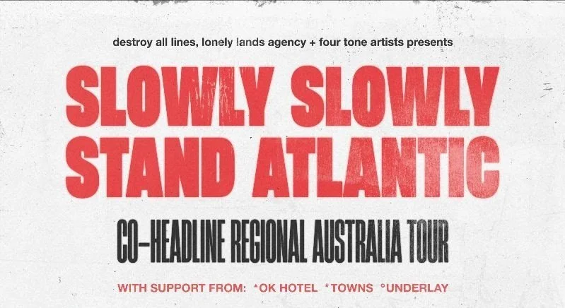 SLOWLY SLOWLY + STAND ATLANTIC AUSTRALIAN ROCK CHAMPIONS UNITE FOR AUSTRALIAN CO-HEADLINE TOUR FOR THE AGES