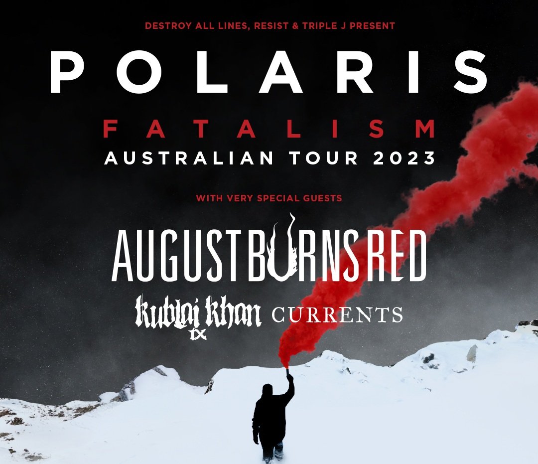 Polaris Fatalism Australian Tour 2023 With Very Special Guests August Burns Red, Kublai Khan TX & Currents