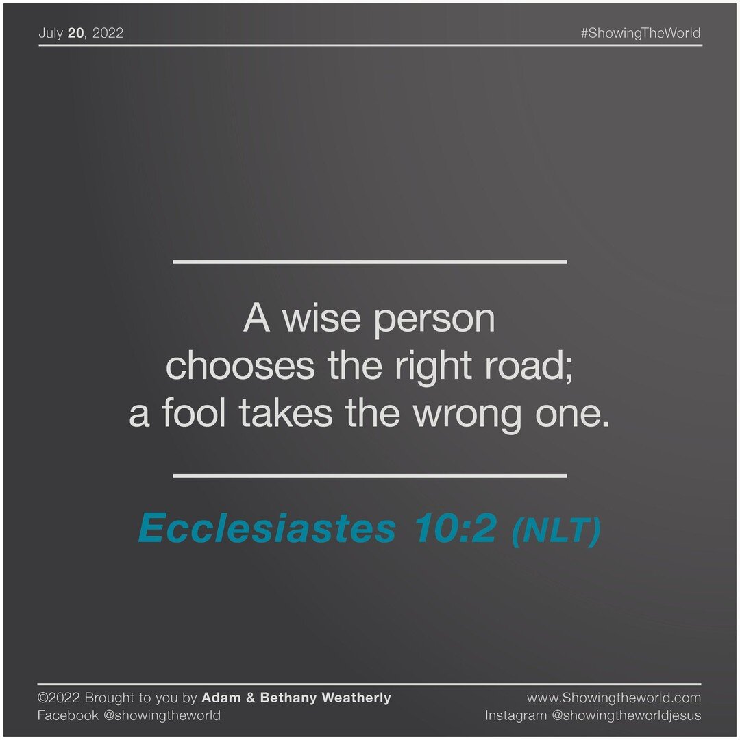 A wise person chooses the right road; a fool takes the wrong one.
Ecclesiastes 10:2 (NLT)

#agmd #ShowingTheWorld #ShowingtheWorldJesus #Missionarylife #SoAllCanHear #SpeedTheLight #SavedbyGrace #SeekGod #JesusIsKing #Missionary #PrayerWorks #Church 