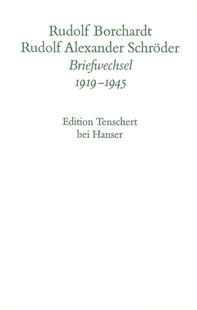 Rudolf Borchardt. Rudolf Alexander Schröder. Briefwechsel. 1919-1945