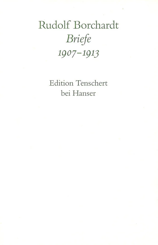 Rudolf Borchardt. Briefe. 1907-1913