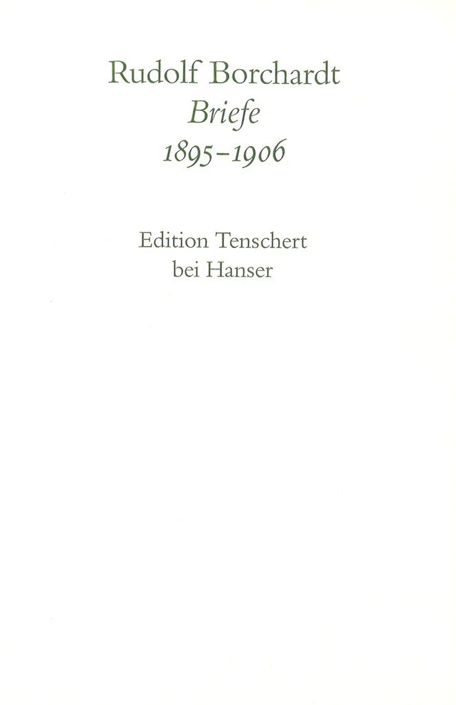 Rudolf Borchardt. Briefe. 1895-1906