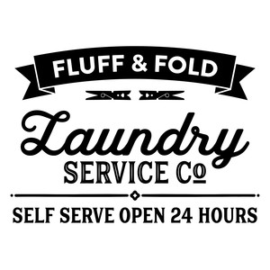 #37 Fluff & Fold Laundry Service Co. 12x12 or 12x18