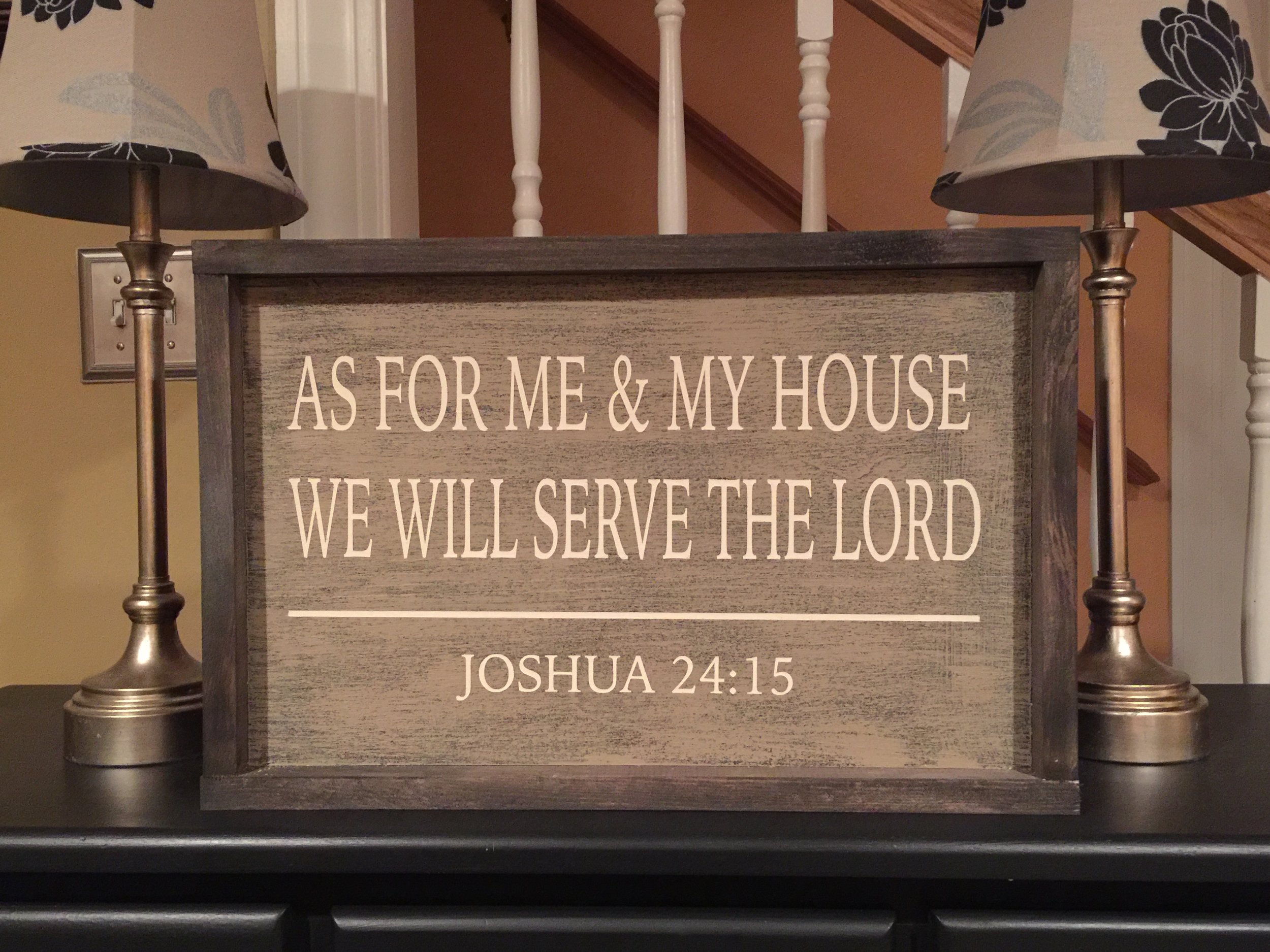 #63 As for me & my House We will Serve the Lord Joshua 24:15 12x12 or 12x18