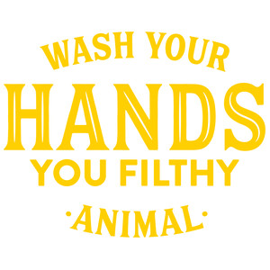 #184 Wash Your Hands You Filthy Animal